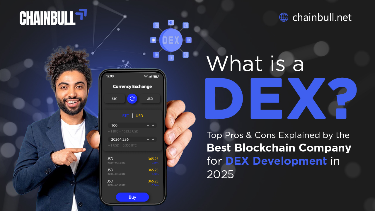 What is a DEX? Top Pros & Cons Explained by the Best Blockchain Company