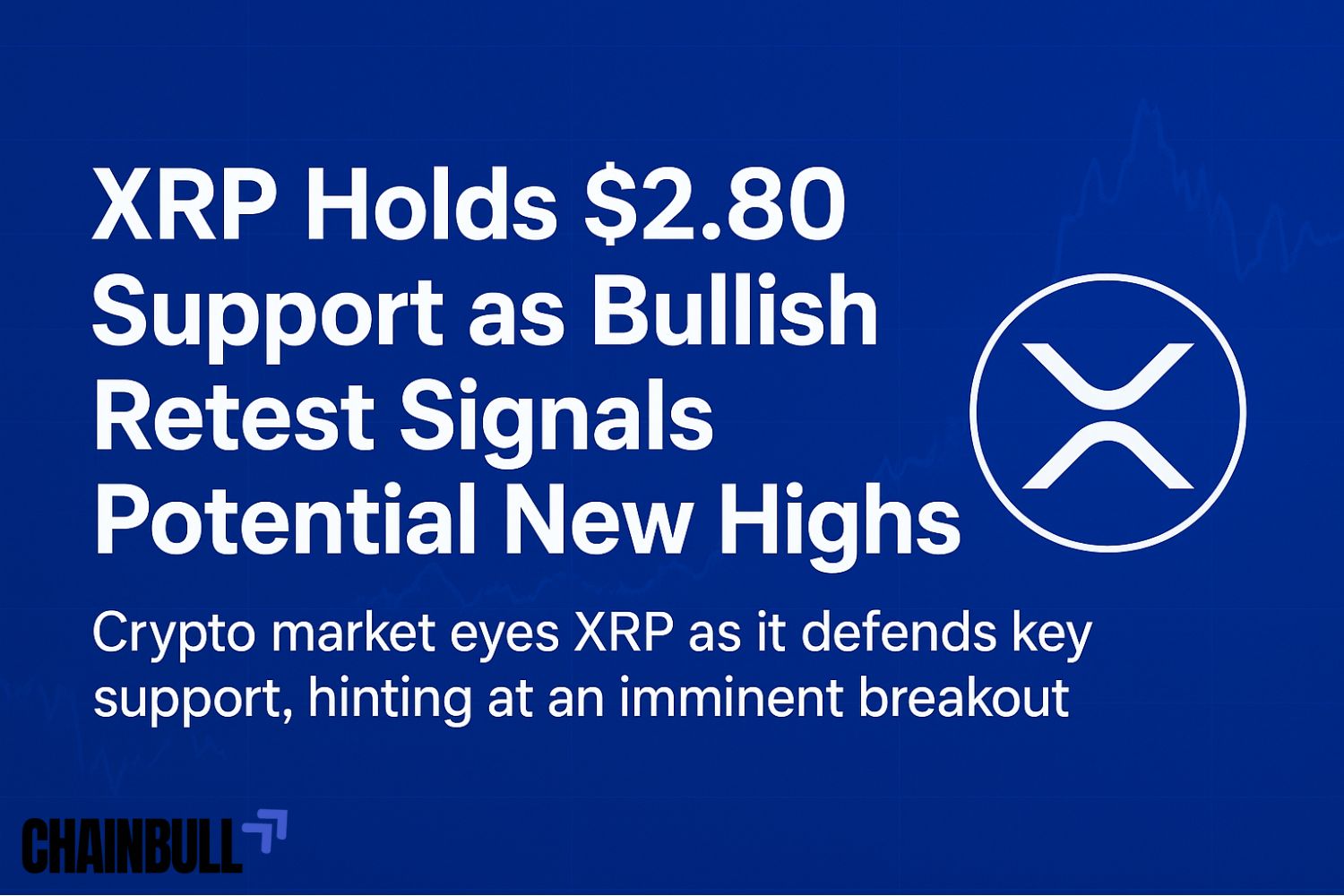News Banner on XRP Holds $2.80 Support as Bullish Retest Signals Potential New Highs
