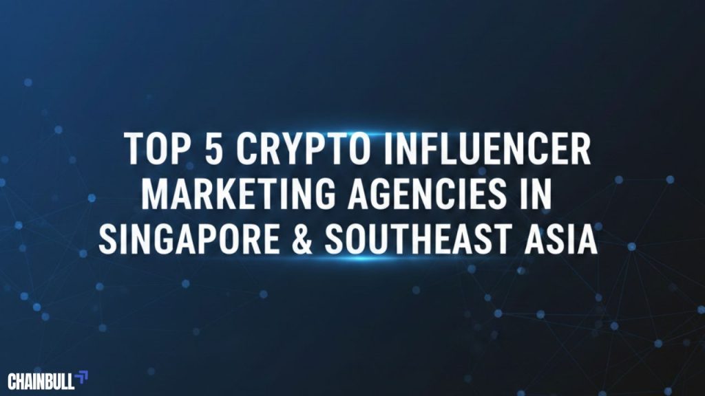 Top 5 crypto influencer marketing agencies in Singapore & Southeast Asia